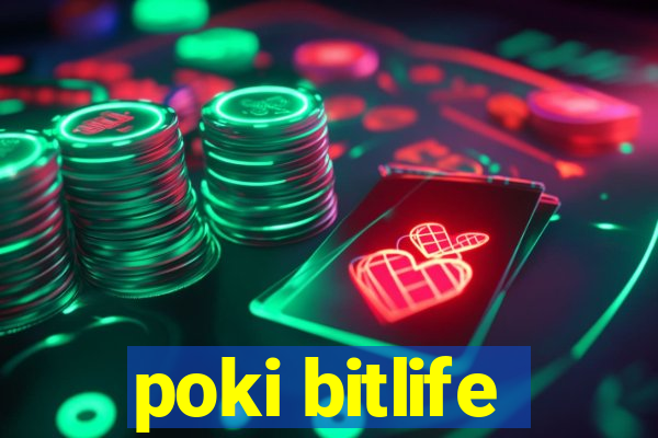 poki bitlife